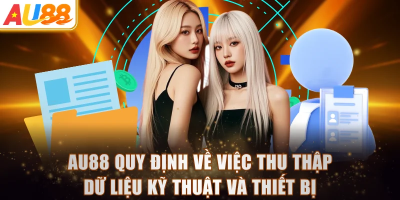 AU88 quy định về việc thu thập dữ liệu kỹ thuật và thiết bị