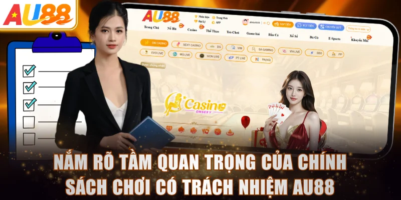 Nắm rõ tầm quan trọng của chính sách chơi có trách nhiệm AU88